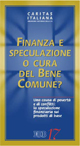 17 - Finanza e speculazione o cura del bene comune? (aprile 2013)